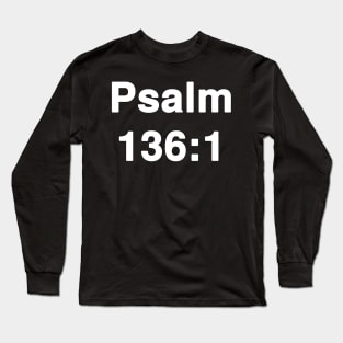 Psalm 136:1  Typography Long Sleeve T-Shirt